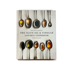 The Olive Oil & Vinegar Lover’s Cookbook by Emily Lycopolus